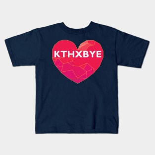 KTHXBYE Kids T-Shirt